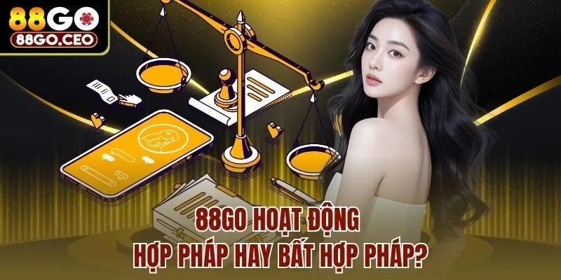 Trang chủ 31 88go hoạt động hợp pháp hay bất hợp pháp?