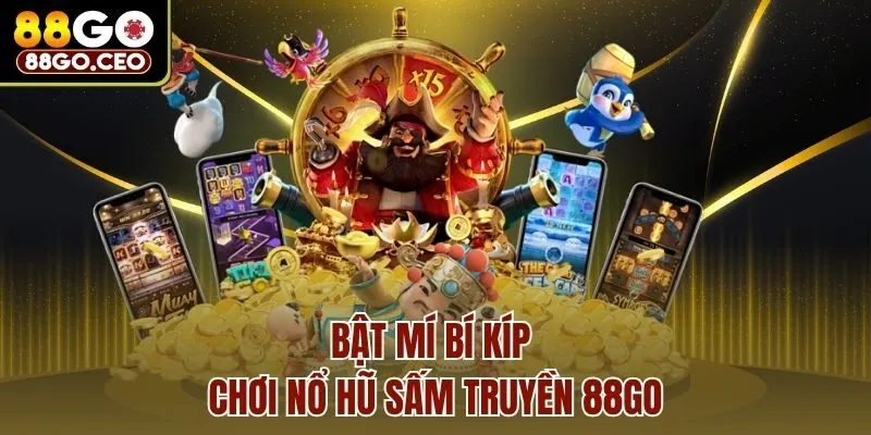 Bật mí bí kíp chơi nổ hũ sấm truyền 88go