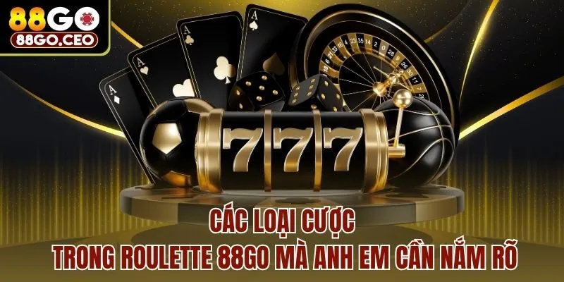 Các loại cược trong Roulette 88go mà anh em cần nắm rõ