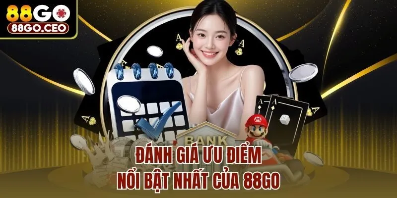 Đánh giá ưu điểm nổi bật nhất của 88go