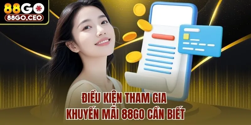 Tổng Hợp Khuyến Mãi 88go Được Yêu Thích Nhất Hiện Nay 2 Điều kiện tham gia khuyến mãi 88go cần biết