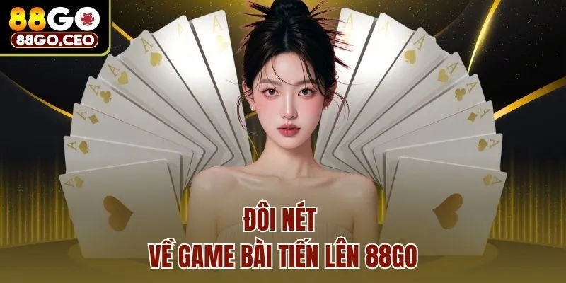 Đôi nét về game bài tiến lên 88go