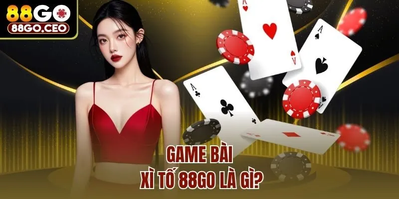 Game bài Xì tố 88go là gì?