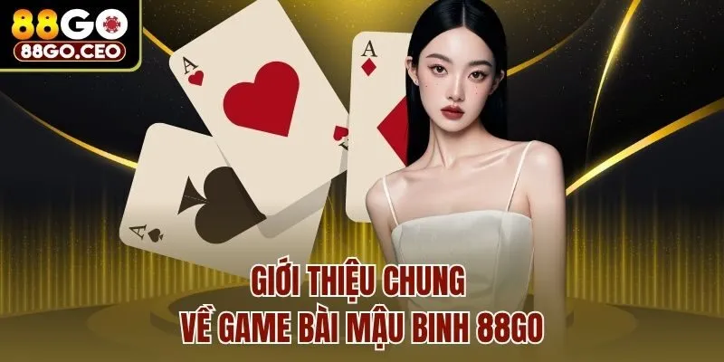 Giới thiệu chung về game bài Mậu Binh 88go