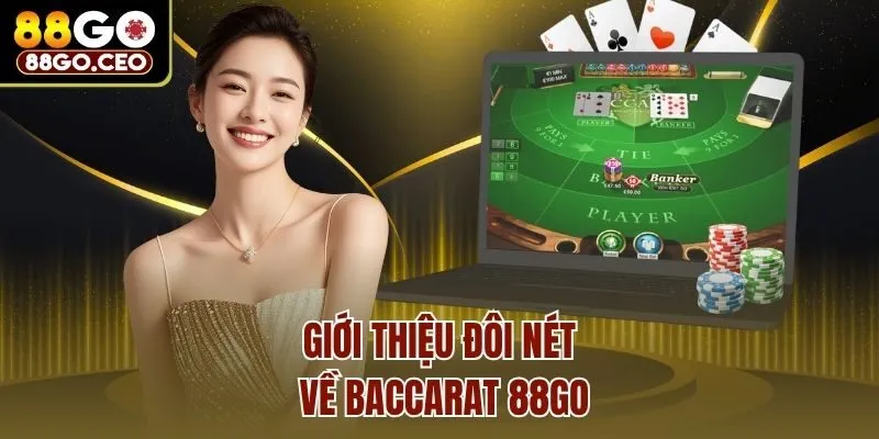 Giới thiệu đôi nét về Baccarat 88go