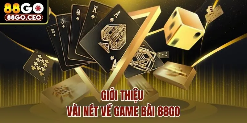 Giới thiệu vài nét về game bài 88Go