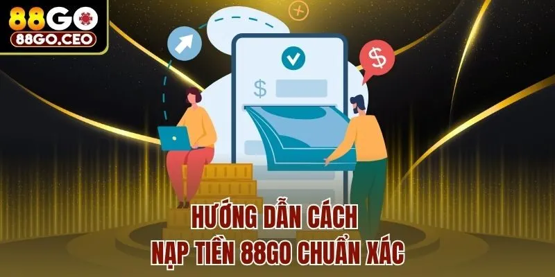 Hướng dẫn cách nạp tiền 88go chuẩn xác