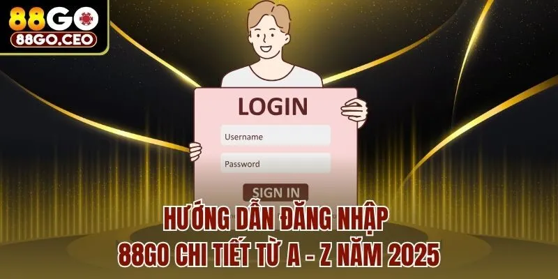 Hướng dẫn đăng nhập 88go chi tiết từ A - Z năm 2025