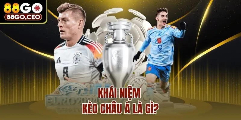 Kèo Châu Á Là Gì? Cách Đọc Kèo Cùng Kinh Nghiệm Cực Hay 2 Khái niệm kèo Châu Á là gì?