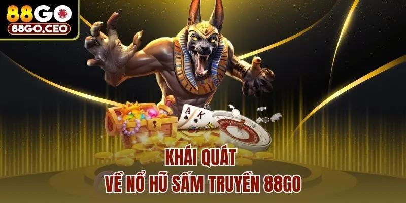 Khái quát về nổ hũ sấm truyền 88go