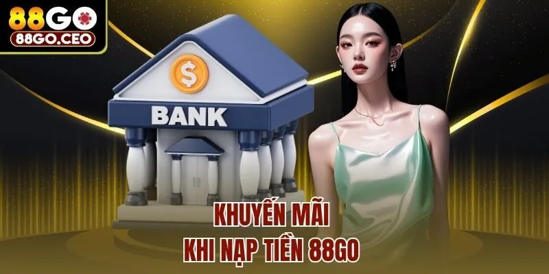 Khuyến mãi khi nạp tiền 88go 