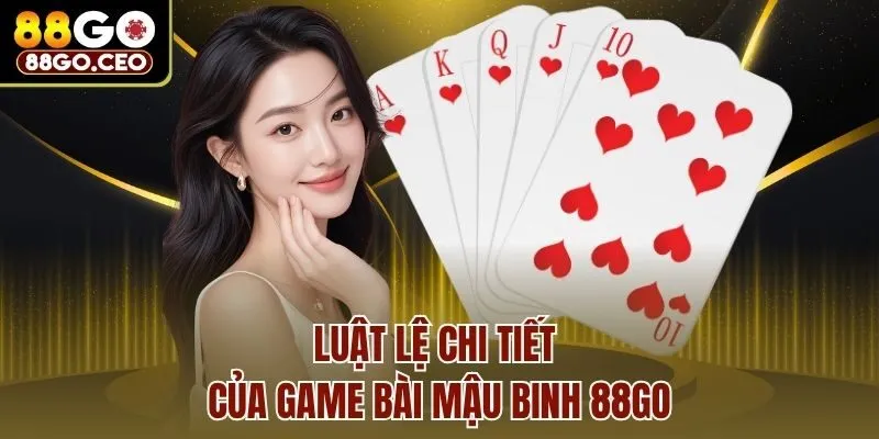 Luật lệ chi tiết của game bài Mậu Binh 88go