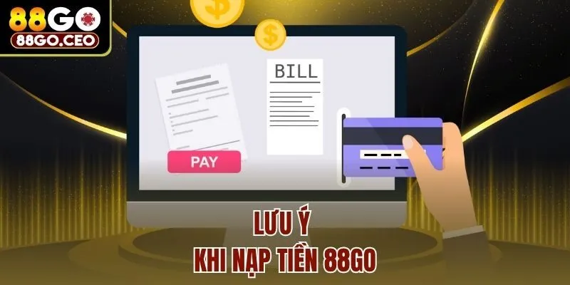 Lưu ý khi nạp tiền 88go