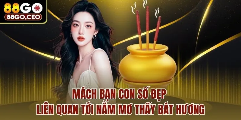 Mách bạn con số đẹp liên quan tới nằm mơ thấy bát hương