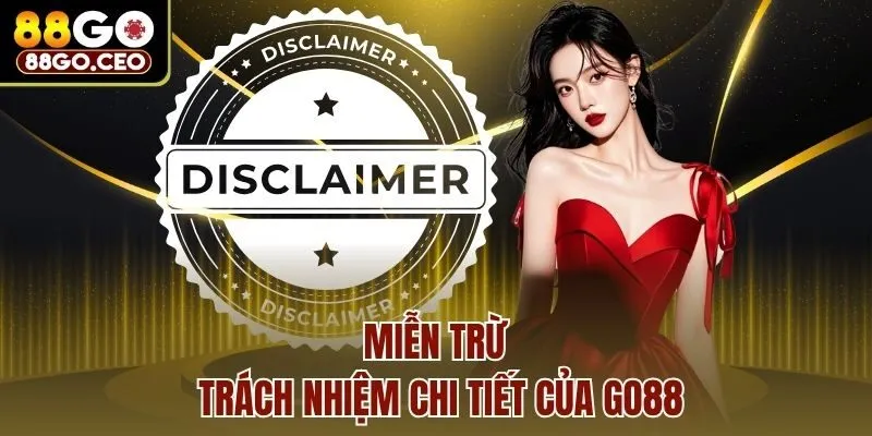 Miễn trừ trách nhiệm chi tiết của Go88