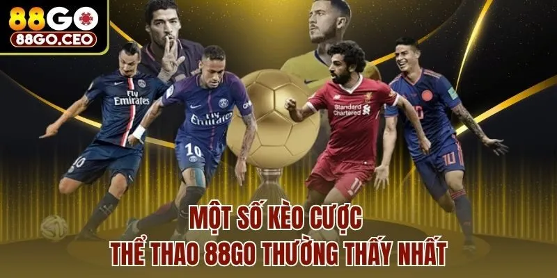 Một số kèo cược thể thao 88go thường thấy nhất