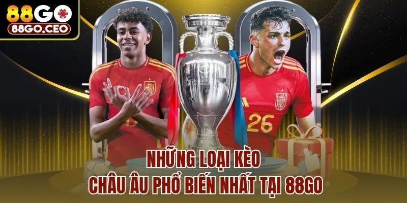 Những loại kèo châu âu phổ biến nhất tại 88go