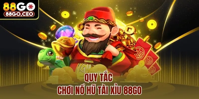 Quy tắc chơi nổ hũ tài xỉu 88go