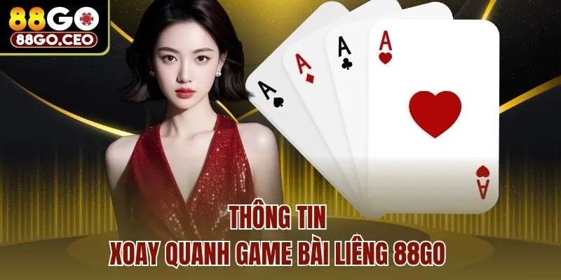Thông tin xoay quanh Game bài Liêng 88go 