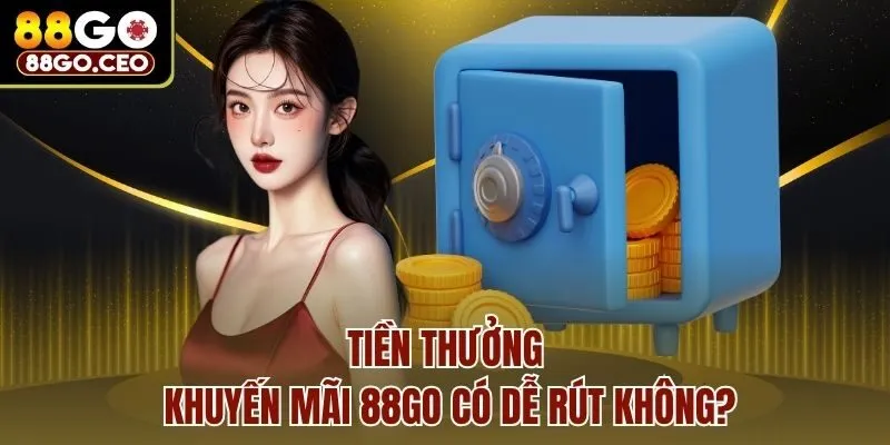 Trang chủ 33 Tiền thưởng khuyến mãi 88go có dễ rút không?