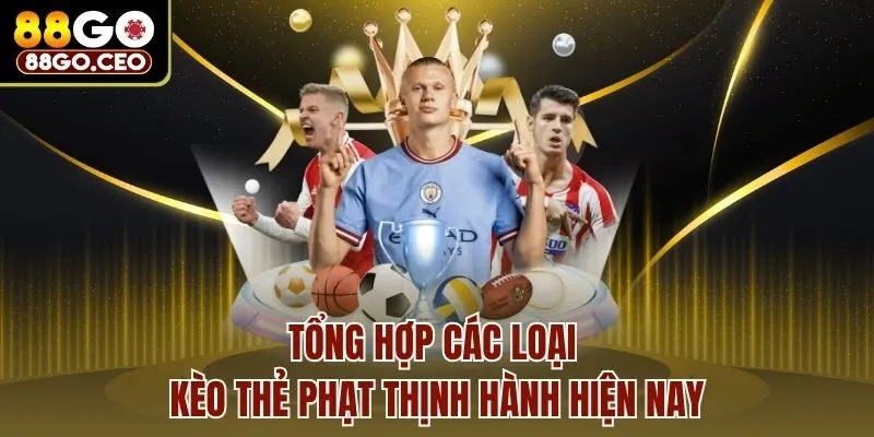 Tổng hợp các loại kèo thẻ phạt thịnh hành hiện nay