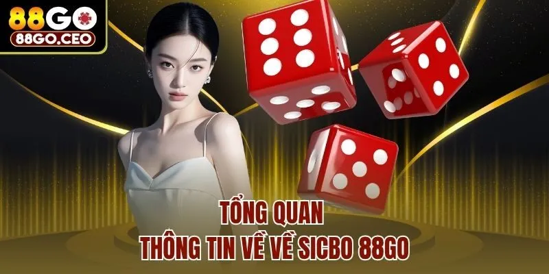 Sicbo 88go - Địa Chỉ Giải Trí Uy Tín Đáng Quan Tâm Nhất 2 Tổng quan thông tin về về sicbo 88go