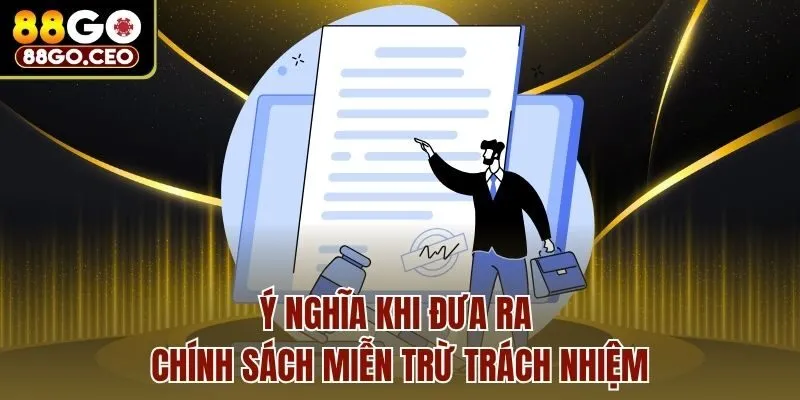 Ý nghĩa khi đưa ra chính sách miễn trừ trách nhiệm